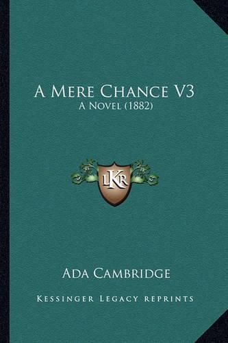 Cover image for A Mere Chance V3: A Novel (1882)