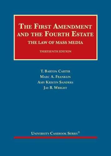 The First Amendment and the Fourth Estate: The Law of Mass Media