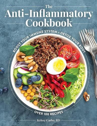 Cover image for The Anti-Inflammatory Cookbook: Over 100 Recipes to Help You Control the Relationship Between Inflammation and Diet