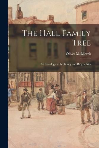 Cover image for The Hall Family Tree: a Genealogy With History and Biographies