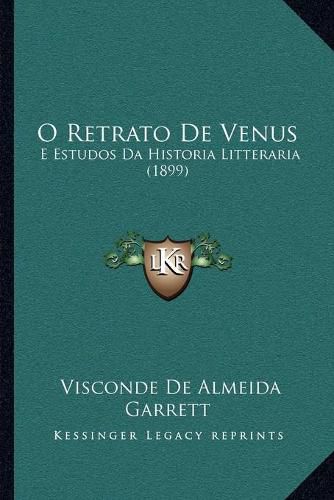 O Retrato de Venus: E Estudos Da Historia Litteraria (1899)