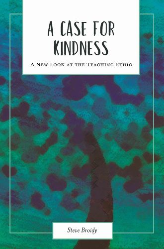 Cover image for A Case for Kindness: A New Look at the Teaching Ethic