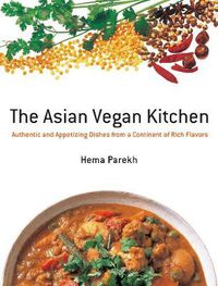 Cover image for Asian Vegan Kitchen: Authentic And Appetizing Dishes From A Continent Of Rich Flavors