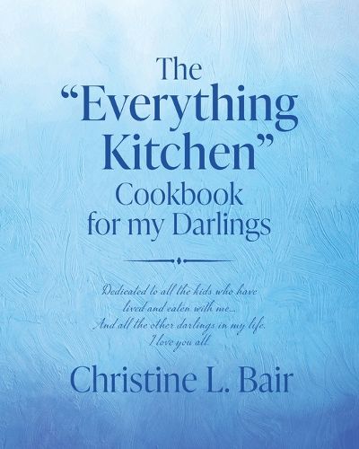 Cover image for The "Everything Kitchen" Cookbook for my Darlings