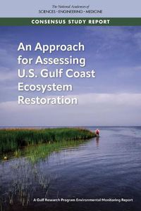 Cover image for An Approach for Assessing U.S. Gulf Coast Ecosystem Restoration: A Gulf Research Program Environmental Monitoring Report