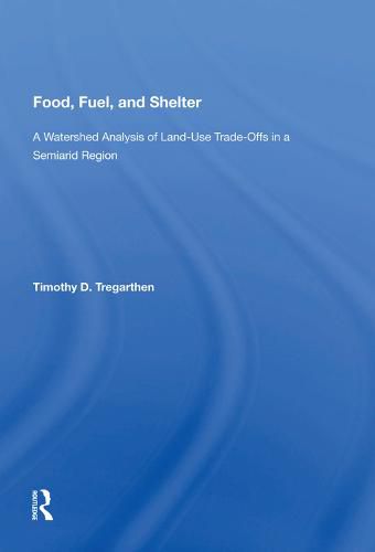 Cover image for Food, Fuel, and Shelter: A Watershed Analysis of Land-Use Trade-Offs in a Semiarid Region