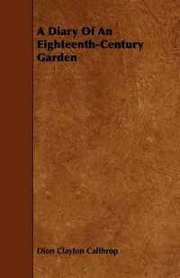 Cover image for A Diary Of An Eighteenth-Century Garden