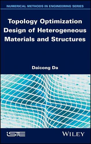 Cover image for Topology Optimization Design of Heterogeneous Materials and Structures