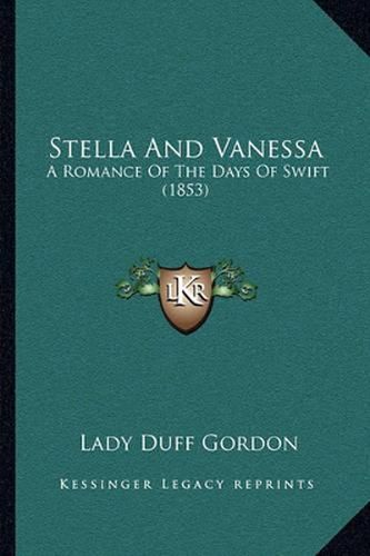 Stella and Vanessa: A Romance of the Days of Swift (1853)