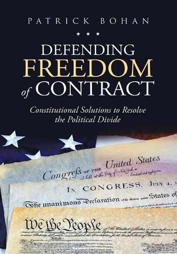 Cover image for Defending Freedom of Contract: Constitutional Solutions to Resolve the Political Divide