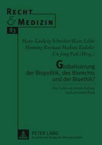 Cover image for Globalisierung Der Biopolitik, Des Biorechts Und Der Bioethik?: Das Leben an Seinem Anfang Und an Seinem Ende