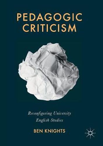 Pedagogic Criticism: Reconfiguring University English Studies