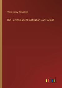 Cover image for The Ecclesiastical Institutions of Holland