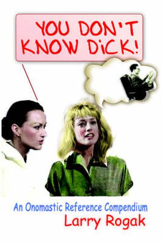 Cover image for You Don't Know Dick!: An Onomastic Reference Compendium