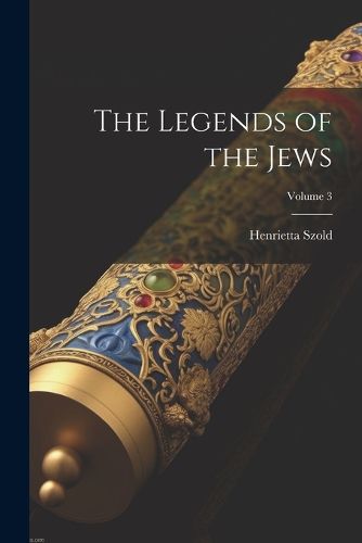 Cover image for The Legends of the Jews; Volume 3