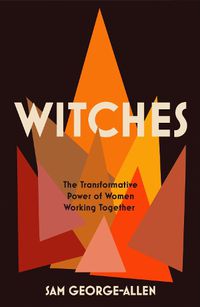 Cover image for Witches: The Transformative Power of Women Working Together