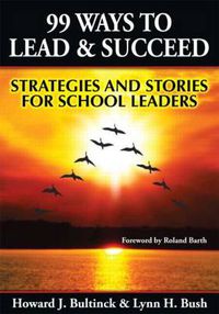 Cover image for 99 Ways to Lead and Succeed: Strategies and Stories for School Leaders