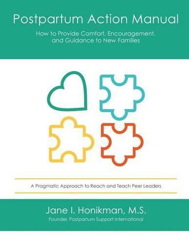 Cover image for Postpartum Action Manual: How to Provide Comfort, Encouragement, and Guidance to New Families