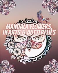 Cover image for Mandala Flowers, Hearts and Butterflies