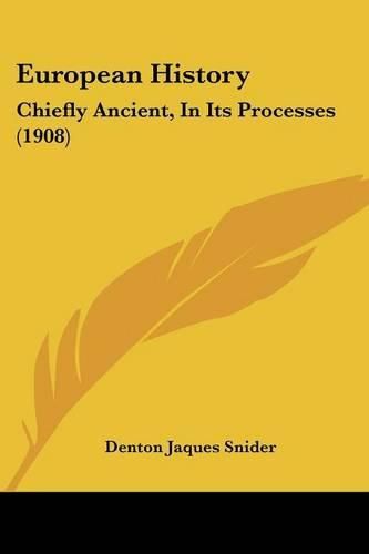 European History: Chiefly Ancient, in Its Processes (1908)