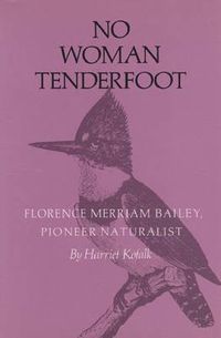 Cover image for No Woman Tenderfoot: Florence Merriam Bailey, Pioneer Naturalist