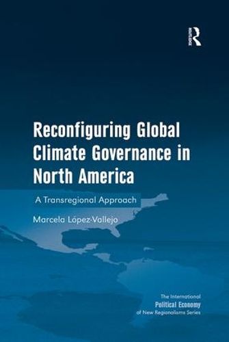 Cover image for Reconfiguring Global Climate Governance in North America: A Transregional Approach