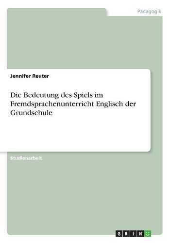 Die Bedeutung Des Spiels Im Fremdsprachenunterricht Englisch Der Grundschule