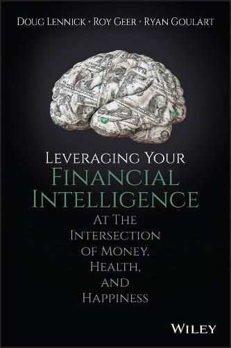 Cover image for Leveraging Your Financial Intelligence: At the Intersection of Money, Health, and Happiness