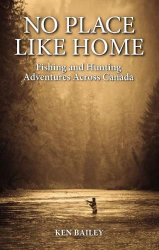 Cover image for No Place Like Home: Fishing & Hunting Stories from the Field