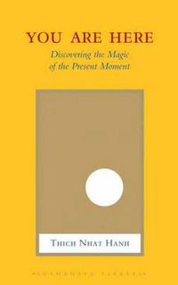 Cover image for You are Here: Discovering the Magic of the Present Moment