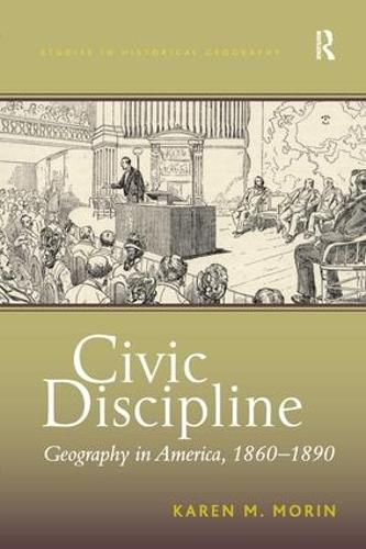 Cover image for Civic Discipline: Geography in America, 1860-1890