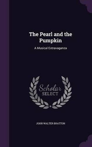 Cover image for The Pearl and the Pumpkin: A Musical Extravaganza