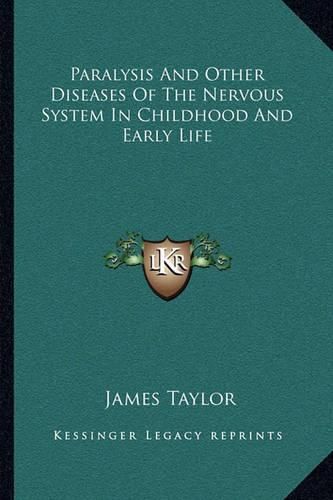 Cover image for Paralysis and Other Diseases of the Nervous System in Childhood and Early Life