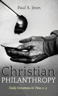 Cover image for Christian Philanthropy: Daily Devotions in Titus 2-3