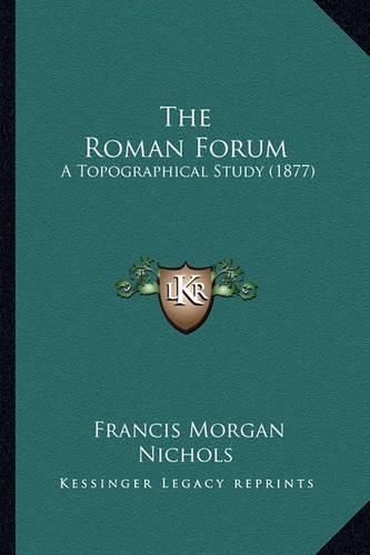 The Roman Forum: A Topographical Study (1877)