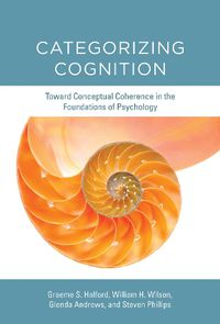 Cover image for Categorizing Cognition: Toward Conceptual Coherence in the Foundations of Psychology