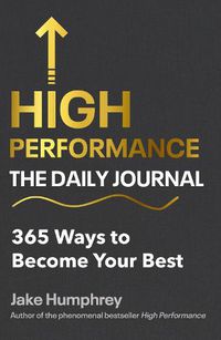 Cover image for High Performance: The Daily Journal: 365 Ways to Become Your Best