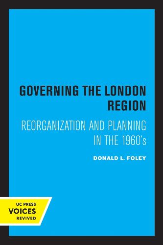 Cover image for Governing the London Region: Reorganization and Planning in the 1960's