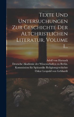 Cover image for Texte Und Untersuchungen Zur Geschichte Der Altchristlichen Literatur, Volume 1...