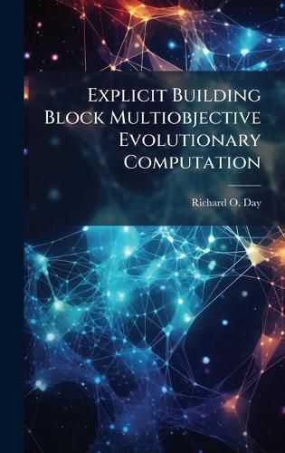 Cover image for Explicit Building Block Multiobjective Evolutionary Computation