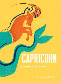 Cover image for Capricorn: A Guided Journal: A Celestial Guide to Recording Your Cosmic Capricorn Journey