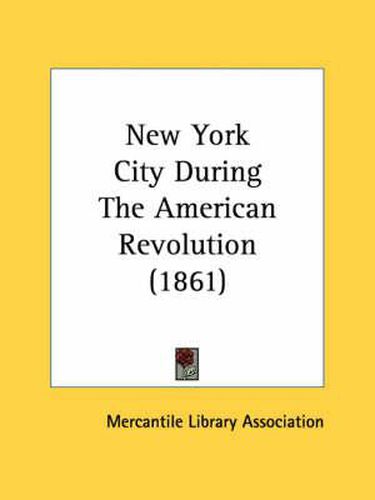 Cover image for New York City During the American Revolution (1861)