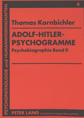 Adolf-Hitler-Psychogramme: Psychobiographie Band II