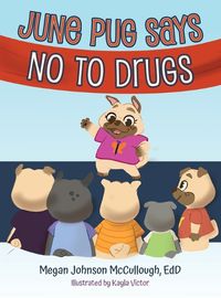 Cover image for June Pug Says No to Drugs