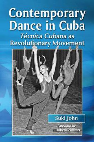 Cover image for Contemporary Dance in Cuba: Tecnica Cubana as Revolutionary Movement