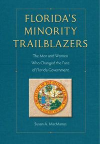 Cover image for Florida's Minority Trailblazers: The Men and Women Who Changed the Face of Florida Government