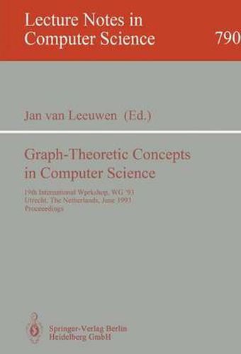 Cover image for Graph-Theoretic Concepts in Computer Science: 19th International Workshop, WG '93, Utrecht, The Netherlands, June 16 - 18, 1993. Proceedings