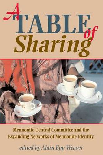 Cover image for A Table of Sharing: Mennonite Central Committee and the Expanding Networks of Mennonite Identity