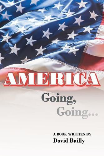 Cover image for AMERICA Going, Going...