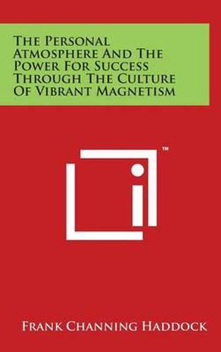 The Personal Atmosphere And The Power For Success Through The Culture Of Vibrant Magnetism